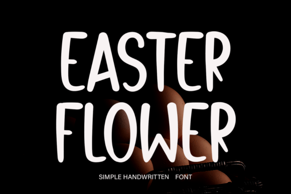Easter Flower: A Friendly Handwritten Font for Digital Brands